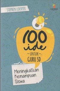 100 Ide Untuk Guru SD: Meningkatkan kemampuan siswa