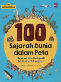 100 Sejarah Dunia dalam Peta: Sejarah dan Geografi Lebih dari 80 Negara