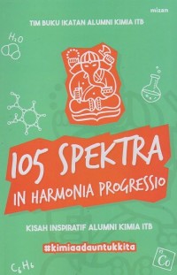 Image of 105 Spektra in harmonia progressio: Kisah inspiratif alumni kimia ITB