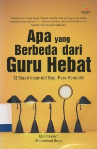 Apa yang berbeda dari guru hebat: 12 kisah inspiratif bagi pendidik