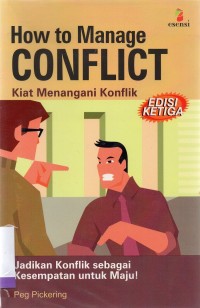 How to Manage Conflict: Kiat menangani Konflik (Edisi Ketiga)