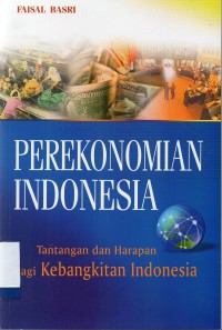 Perekonomian Indonesia: tantangan dan harapan bagi kebangkitan bangsa