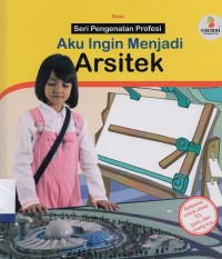 Seri Pengenalan Profesi: Aku Ingin Menjadi Arsitek