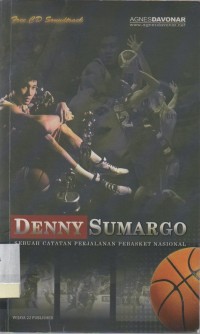 Denny Sumargo : sebuah catatan perjalanan pebasket nasional