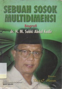 Sebuah Sosok Multidimensi biografi dr. H. M. Subki Abdul Kadir