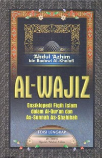 Al-Wajiz: Ensiklopedi Fiqih Islam dalam Al-Qur'an dan As-Sunnah As-Shahihah