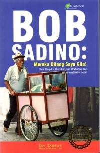 Bob Sadino: mereka bilang saya gila