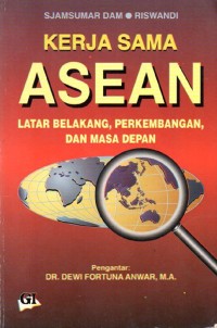 Kerja sama ASEAN: latar belakang, perkembangan, dan masa depan