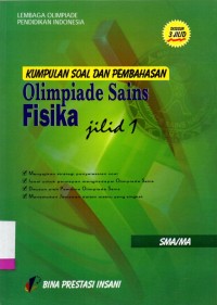 Kumpulan soal  dan pembahasan olimpiade sains Fisika SMA/MA jilid 1