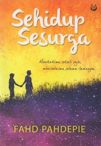 Sehidup sesurga: menikahimu sekali saja, mencintaimu selama-lamanya