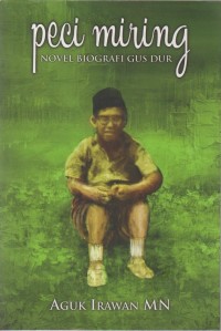 Peci miring: novel biografi Gus Dur