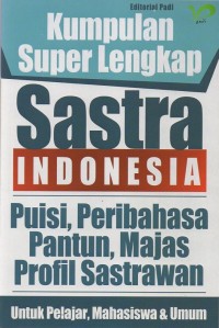 Kumpulan super lengkap sastra Indonesia: puisi, peribahasa, pantun, majas, profil sastrawan