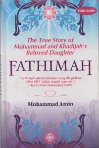 The true story of Muhammad and Khadija's beloved daughter: Fathimah