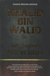 Khalid bin Walid: sang legenda militer Islam