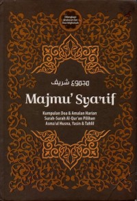 Majmu' Syarif: Kumpulan Doa, Amalan Harian, Surah-surah Al-Qur'an Pilihan, Asma'ul Husna, Yasin & Tahlil