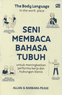 The body language in the work place: seni membaca bahasa tubuh untuk meningkatkan performa kerja dan hubungan bisnis