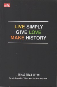 Live simply give love make history