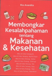 Membongkar kesalahpahaman tentang makanan dan kesehatan