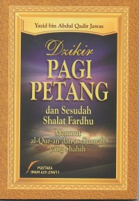 Dzikir pagi petang dan sesudah shalat fardhu menurut Al- Quran dan As-Sunnah yang shahih