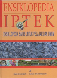 Ensiklopedia IPTEK : Kimia dan unsur, Bahan dan Teknologi