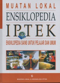 Ensiklopedia IPTEK : Muatan Lokal dan Kronologi IPTEK 6