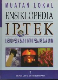 Ensiklopedia IPTEK : Muatan Lokal dan Kronologi IPTEK 7