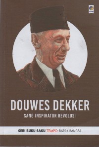 Douwes Dekker : Sang Inspirator Revolusi