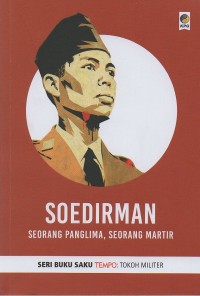 Soedirman : Seorang panglima, seorang martir