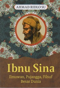 Ibnu Sina : Sarjana, pujangga, dan filsuf besar dunia biografi singkat 980-1037 M