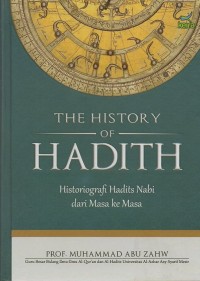 The history of hadith : historiografi hadits Nabi dari Masa ke Masa