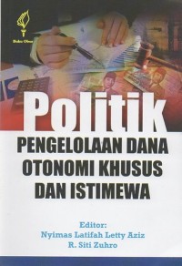 Politik pengelolaan dana otonomi khusus dan istimewa