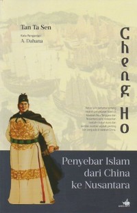 Cheng Ho : penyebar Islam dari China ke Nusantara