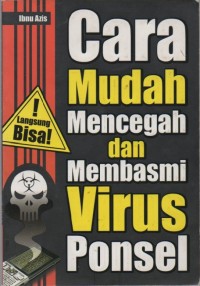 Cara Mudah Mencegah dan Membasmi Virus Ponsel