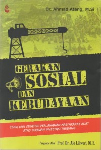 Gerakan Sosial dan Kebudayaan: Teori dan Strategi Perlawanan Masyarakat Adat Atas Serbuan Investasi Tambang