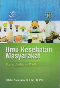 Ilmu Kesehatan Masyarakat: Konsep, Strategi, dan Praktik