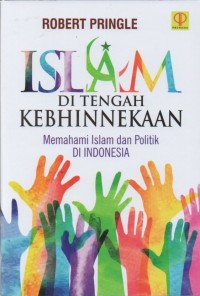 Islam di Tengah Kebhinnekaan: Memahami Islam dan Politik Di Indonesia