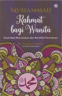 Muhammad Rahmat bagi Wanita: Kisah Nabi Memuliakan dan Mendidik Perempuan