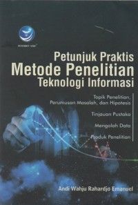 Petunjuk Praktis Metode Penelitian Teknologi Informasi