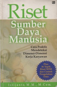 Riset Sumber Daya Manusia: Cara Praktis Mendeteksi Dimensi-Dimensi Kerja Karyawan