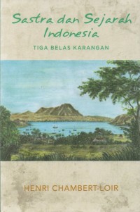 Sastra dan Sejarah Indonesia: Tiga Belas Karangan