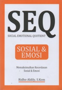 SEQ (Social, Emotional, Quotient) Sosial & Emosi: Memaksimalkan Kecerdasan Sosial & Emosi