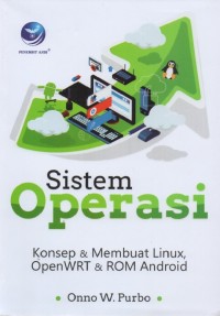 Sistem Operasi: Konsep & Membuat Linux, OpenWRT & ROM Android