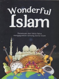 Wonderful Islam: Penemuan dan Fakta-Fakta Mengagumkan Tentang Dunia Islam