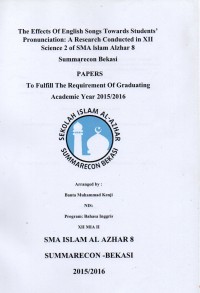 The Effects Of English Songs Towards Students' Pronunciation: A Research Conducted In XII Science 2 Of SMA Islam Al Azhar 8 Summarecon Bekasi