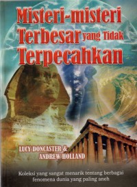 Misteri-Misteri Terbesar Yang Tidak Terpecahkan= (Greatest Mysteries Of The Unexplained)