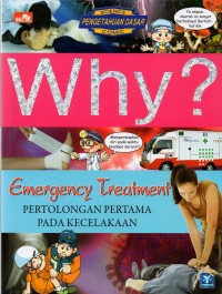 Why?: Emergency Treatment= Pertolongan Pertama Pada Kecelakaan