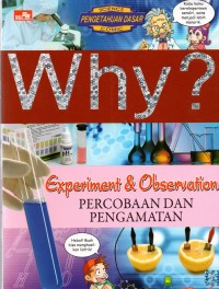 Why?: Experiment & Observation=Percobaan & Pengamatan