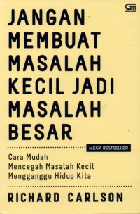 Jangan Membuat Masalah Kecil Jadi Masalah Besar: Cara Mudah Mencegah Masalah Kecil Mengganggu Hidup Kita