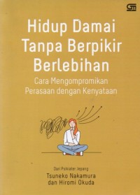 Hidup Damai Tanpa Berpikir Berlebihan: Cara Mengompromikan Perasaan dengan Kenyataan