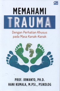 Memahami Trauma: Dengan Perhatian Khusus pada Masa Kanak-Kanak